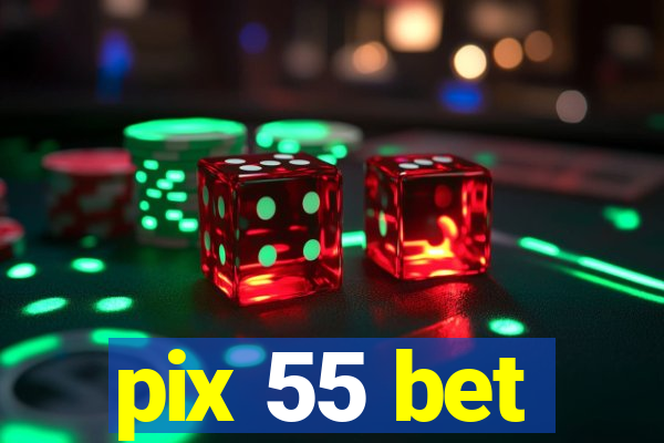 pix 55 bet